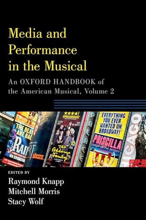 Media And Performance In The Musical: An Oxford Handbook Of The American Musical, Volume 2-..