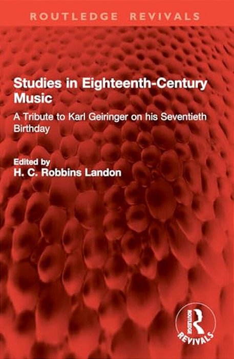 Studies In Eighteenth-Century Music: A Tribute To Karl Geiringer On His Seventieth Birthday-..