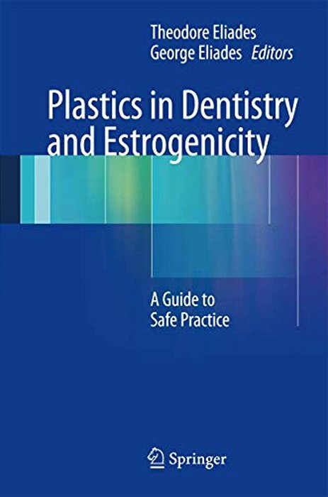 Plastics In Dentistry And Estrogenicity: A Guide To Safe Practice-..