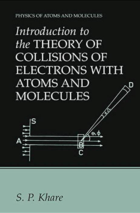 Introduction To The Theory Of Collisions Of Electrons With Atoms And Molecules-..