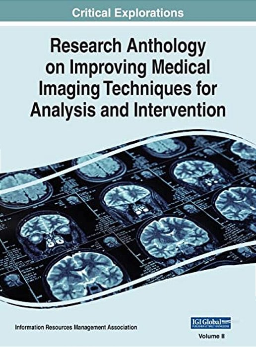 Research Anthology On Improving Medical Imaging Techniques For Analysis And Intervention, Vol 2-..