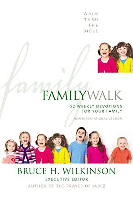 Family Walk: 52 Weekly Devotions For Your Family (A Devotional)-..