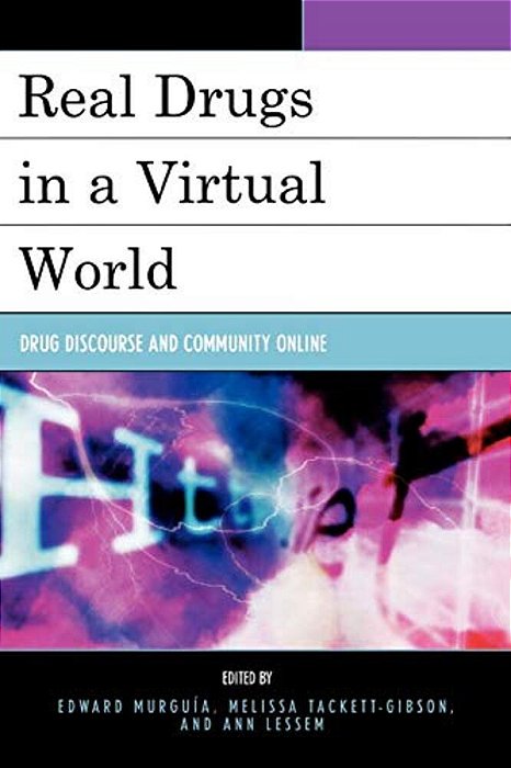 Real Drugs In A Virtual World: Drug Discourse And Community Online-..