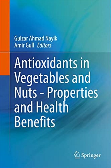 Antioxidants In Vegetables And Nuts - Properties And Health Benefits-..