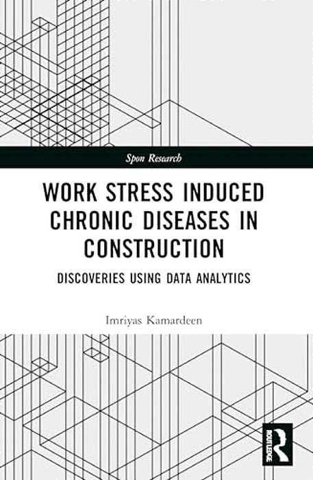 Work Stress Induced Chronic Diseases In Construction: Discoveries Using Data Analytics-..