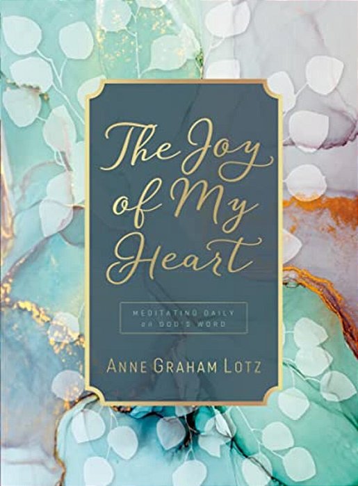 The Joy Of My Heart: Meditating Daily On God's Word (A 365-Day Devotional)-..
