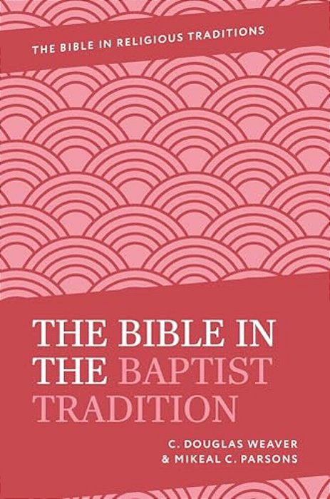 The Bible In The Baptist Tradition-..