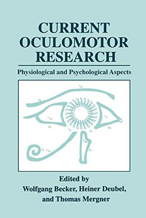Current Oculomotor Research: Physiological And Psychological Aspects-..