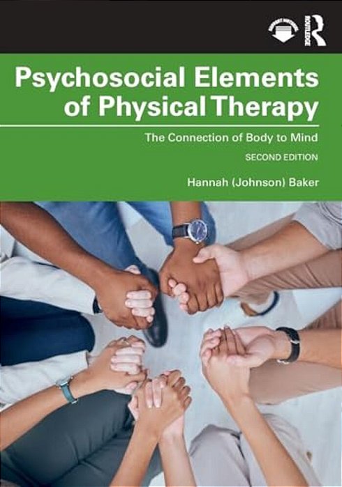 Psychosocial Elements Of Physical Therapy: The Connection Of Body To Mind-..