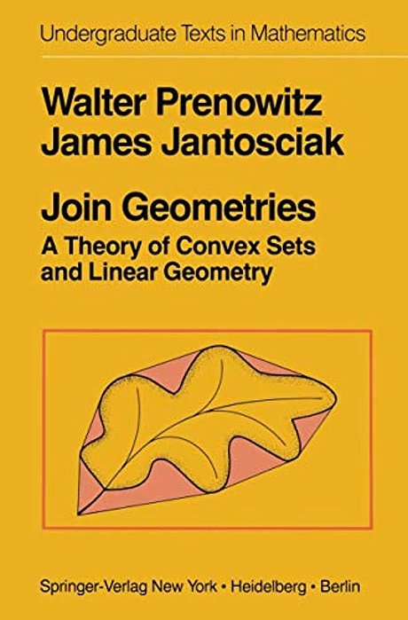 Join Geometries: A Theory Of Convex Sets And Linear Geometry-..