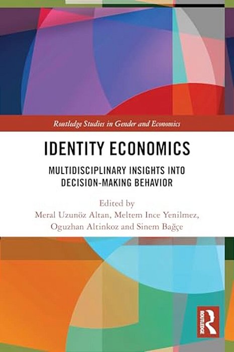 Identity Economics: Multidisciplinary Insights Into Decision-Making Behavior-..