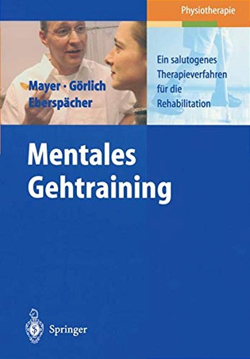 Mentales Gehtraining: Ein Salutogenes Therapieverfahren Für Die Rehabilitation-..