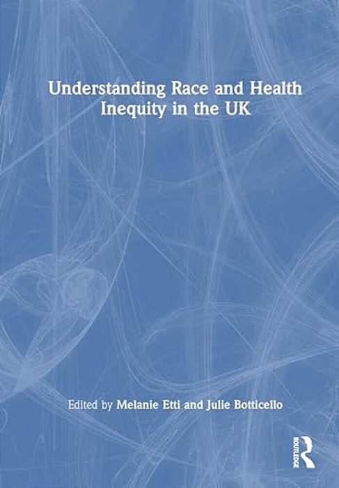Understanding Race And Health Inequity In The UK-..