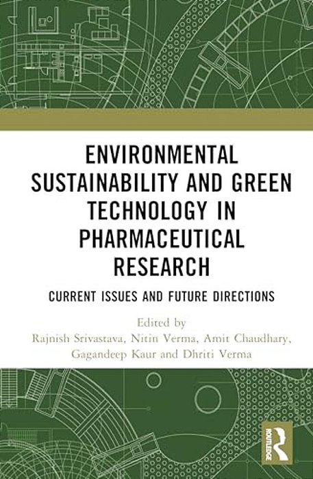 Environmental Sustainability And Green Technology In Pharmaceutical Research: Current Issues And Future Directions-..