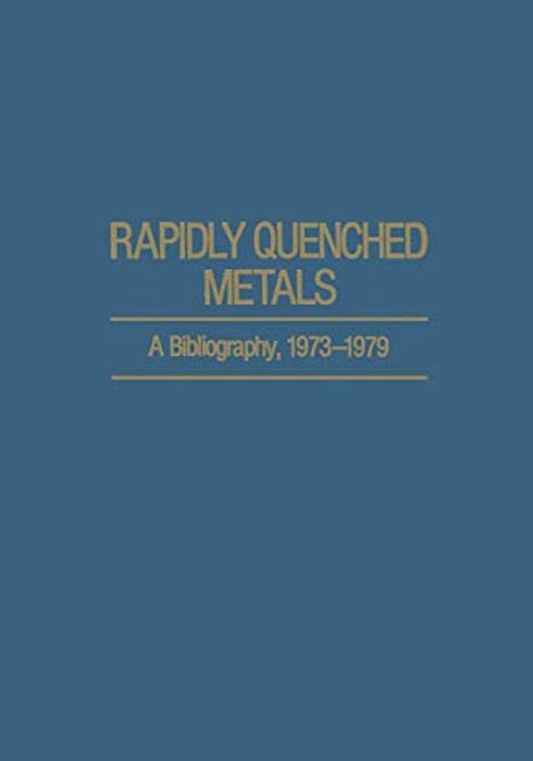 Rapidly Quenched Metals: A Bibliography, 1973-1979-..