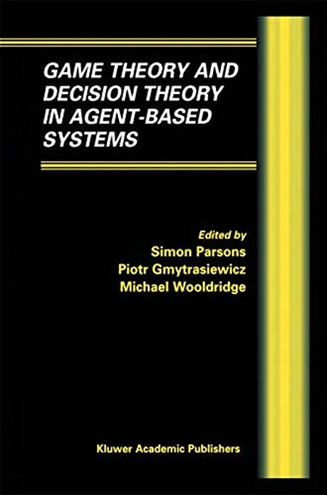 Game Theory And Decision Theory In Agent-Based Systems-..
