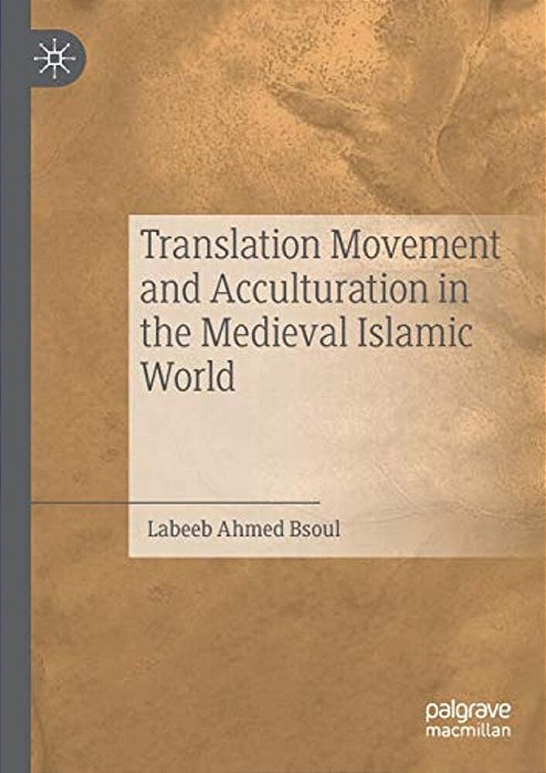Translation Movement And Acculturation In The Medieval Islamic World-..