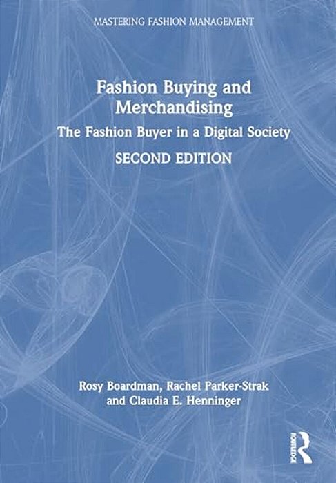 Fashion Buying And Merchandising: The Fashion Buyer In A Digital Society-..