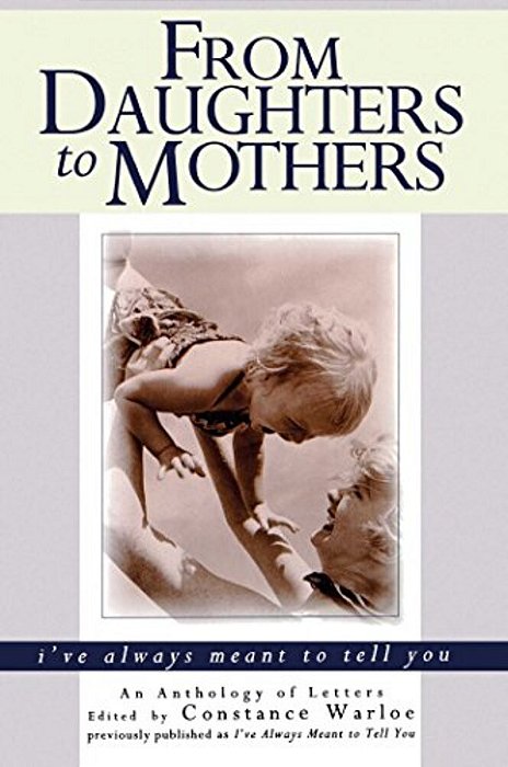 From Daughters To Mothers I'Ve Always Meant To Tell You-..