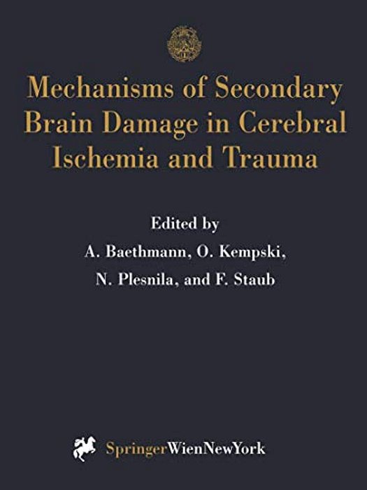 Mechanisms Of Secondary Brain Damage In Cerebral Ischemia And Trauma-..