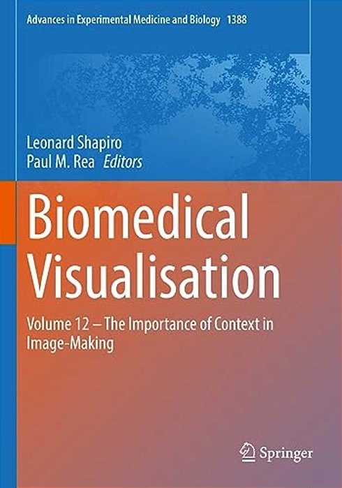 Biomedical Visualisation: Volume 12 - The Importance Of Context In Image-Making-..