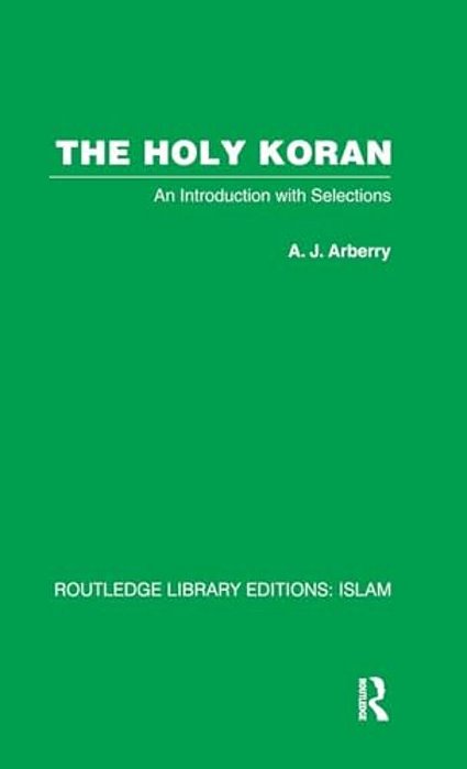 The Holy Koran: An Introduction With Selections-..