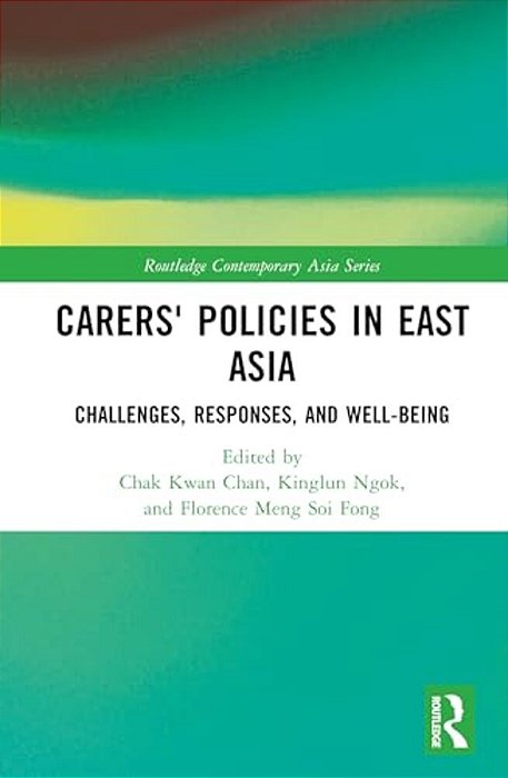 Carers' Policies In East Asia: Challenges, Responses And Well-Being-..