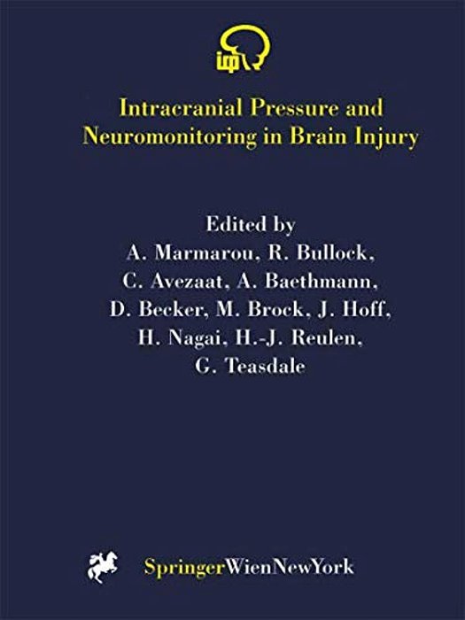 Intracranial Pressure And Neuromonitoring In Brain Injury: Proceedings Of The Tenth International Icp Symposium, Williamsburg, Virginia, May 25-29, 19-..