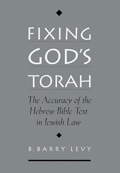 Fixing God's Torah: The Accuracy Of The Hebrew Bible Text In Jewish Law-..