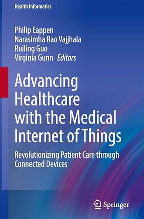 Advancing Healthcare With The Medical Internet Of Things: Revolutionizing Patient Care Through Connected Devices-..