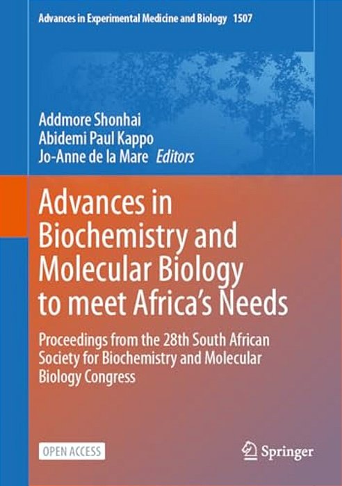 Advances In Biochemistry And Molecular Biology To Meet Africa's Needs: Proceedings From The 28Th South African Society For Biochemistry And Molecular-..