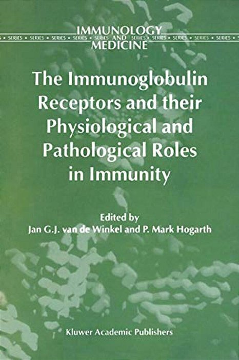 The Immunoglobulin Receptors And Their Physiological And Pathological Roles In Immunity-..