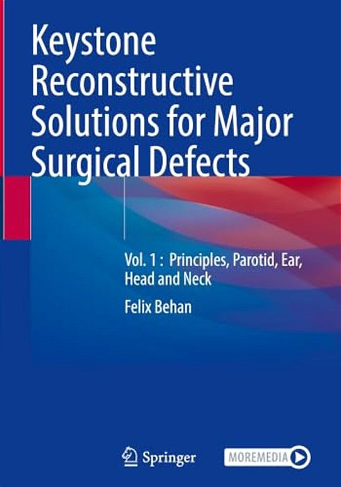 Keystone Reconstructive Solutions For Major Surgical Defects: Vol. 1: Principles, Parotid, Ear, Head And Neck-..