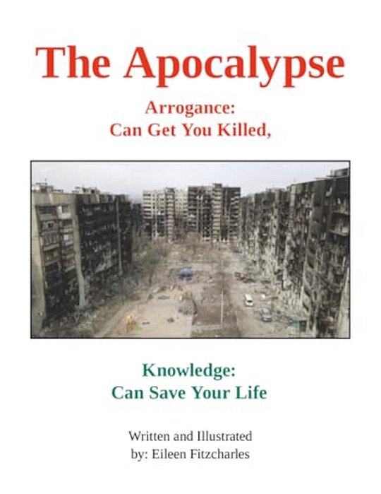 The Apocalypse: Arrogance: Can Get You Killed, Knowledge: Can Save Your Life-..
