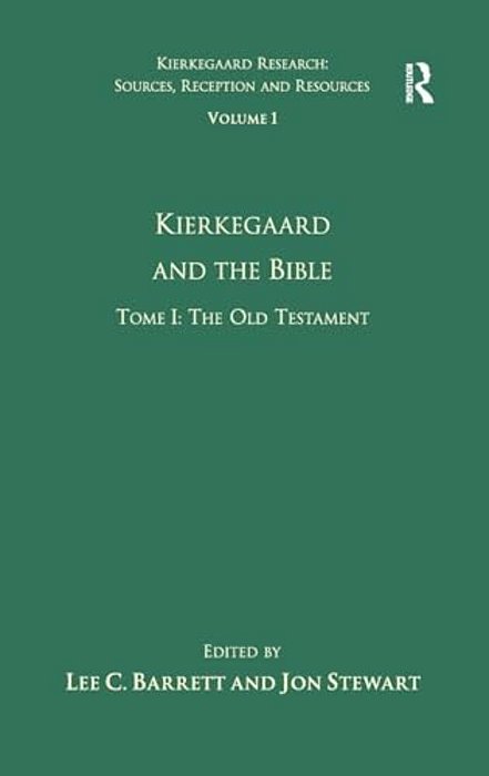 Volume 1, Tome I: Kierkegaard And The Bible - The Old Testament-..