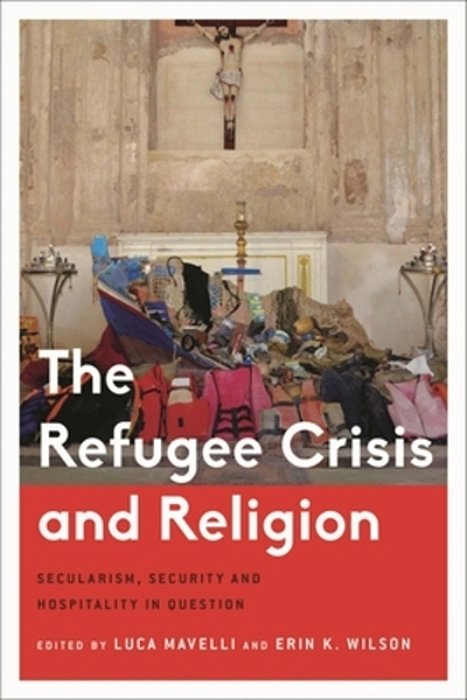 The Refugee Crisis And Religion: Secularism, Security And Hospitality In Question-..