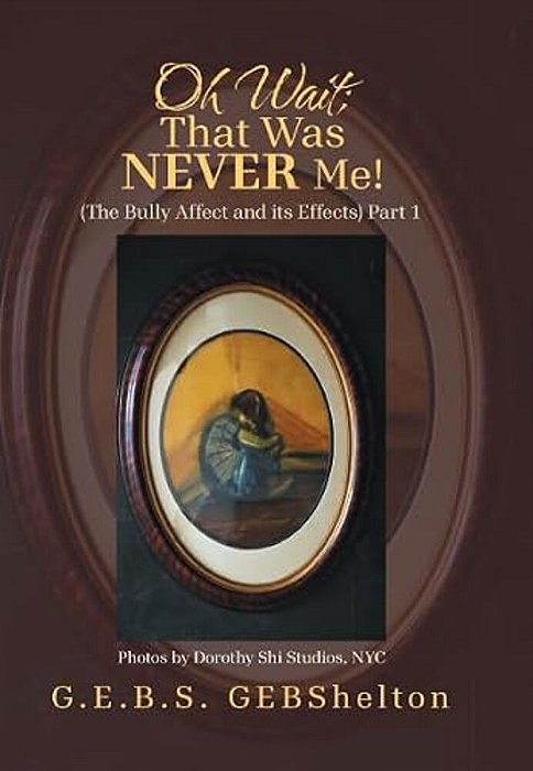 Oh Wait; That Was Never Me!: (The Bully Affect And Its Effects) Part 1-..
