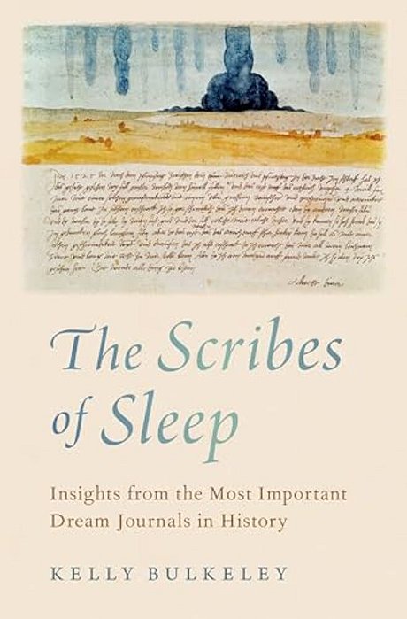 The Scribes Of Sleep: Insights From The Most Important Dream Journals In History-..