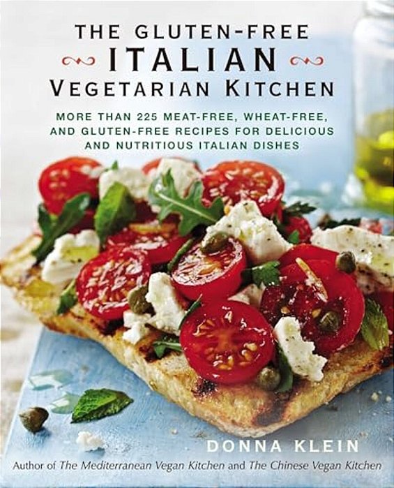 The Gluten-Free Italian Vegetarian Kitchen: More Than 225 Meat-Free, Wheat-Free, And Gluten-Free Recipes For Delicious And Nutritious Italian Dishes:-..