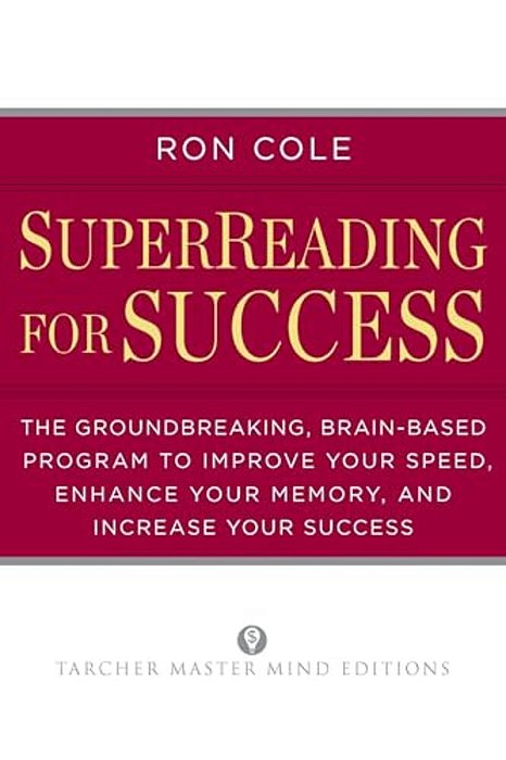 Superreading For Success: The Groundbreaking, Brain-Based Program To Improve Your Speed, Enhance Your Memory, And Increase Your Success-..