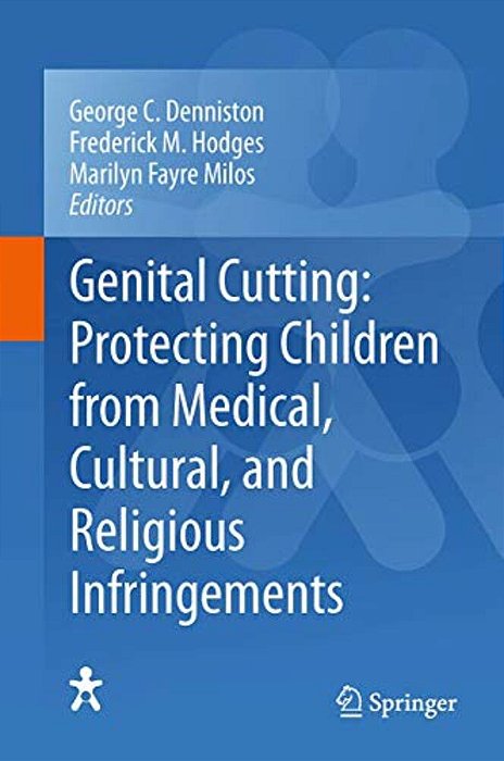 Genital Cutting: Protecting Children From Medical, Cultural, And Religious Infringements-..