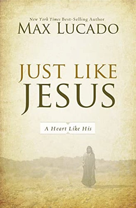 Just Like Jesus: A Heart Like His-..