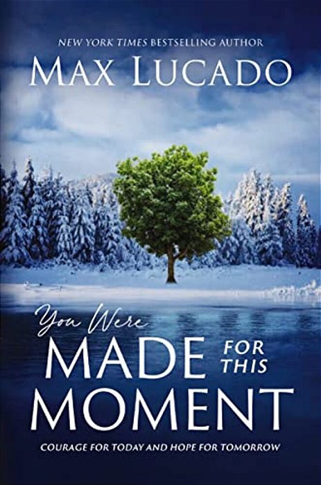 You Were Made For This Moment: Courage For Today And Hope For Tomorrow-..