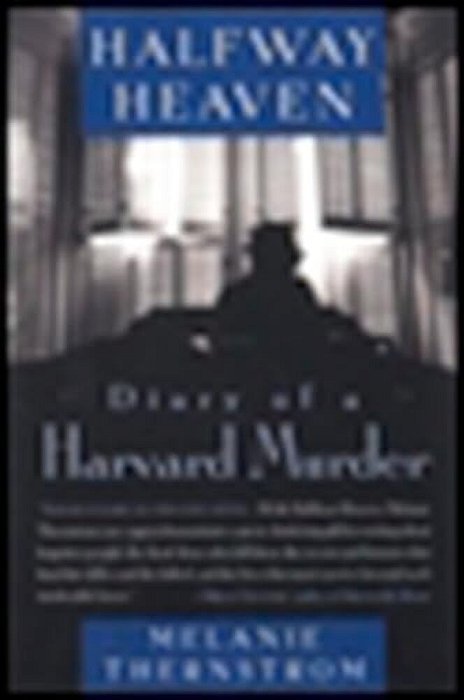 Halfway Heaven: Diary Of A Harvard Murder-..
