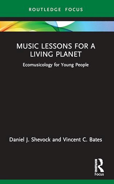 Music Lessons For A Living Planet: Ecomusicology For Young People-..