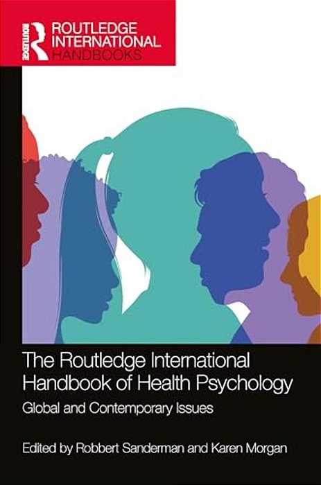 The Routledge International Handbook Of Health Psychology: Global And Contemporary Issues-..
