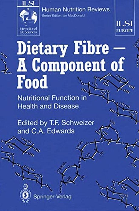 Dietary Fibre -- A Component Of Food: Nutritional Function In Health And Disease-..