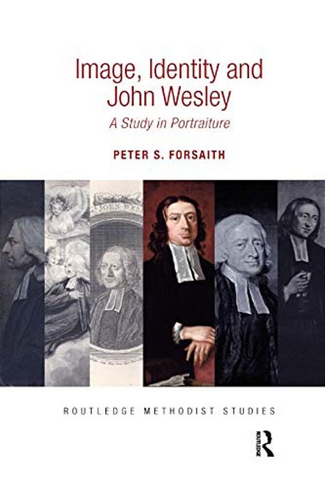Image, Identity And John Wesley: A Study In Portraiture-..