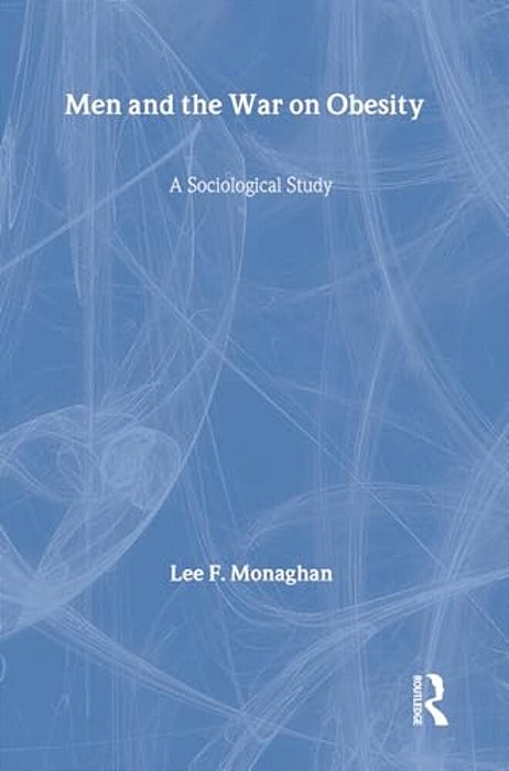 Men And The War On Obesity: A Sociological Study-..