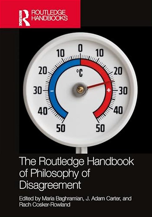 The Routledge Handbook Of Philosophy Of Disagreement-..